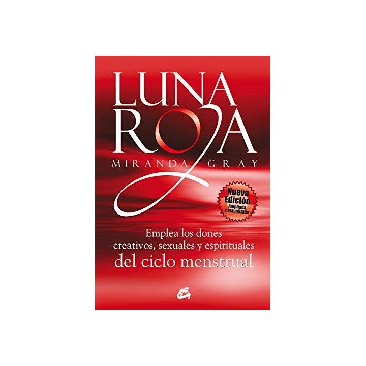 Luna roja. Emplea los dones creativos, sexuales y espirituales del ciclo menstrual.